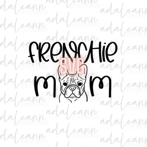 Frenchie Mom SVG, Frenchie Dog Mom SVG, File For Cricut, For Silhouette, Cut File, Svg