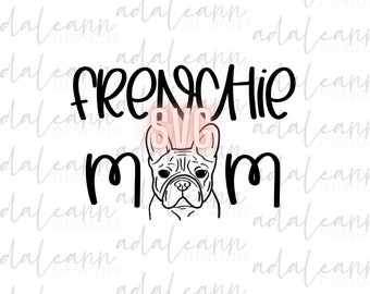 Frenchie Mom SVG, Frenchie Dog Mom SVG, File For Cricut, For Silhouette, Cut File, Svg
