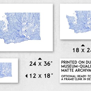 May include: A blue line art print of the state of Washington's rivers and streams. The print is available in three sizes: 12 x 18 inches, 18 x 24 inches, and 24 x 36 inches. It is printed on durable museum-quality matte archival paper and is ready to hang in a frame.