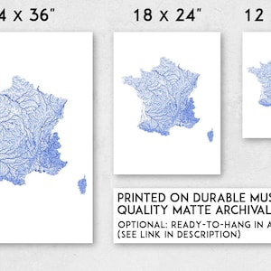 May include: Three white prints of France's map with blue river details. The prints are in different sizes: 24 x 36 inches, 18 x 24 inches, and 12 x 18 inches. The text on the image says "PRINTED ON DURABLE MUSEUM-QUALITY MATTE ARCHIVAL PAPER".