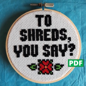 To Shreds You Say? PDF Cross Stitch Pattern for Instant Download