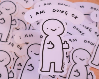 I Am Doing Ok Lil Guy Clear Sticker | Waterproof | Laptop Sticker