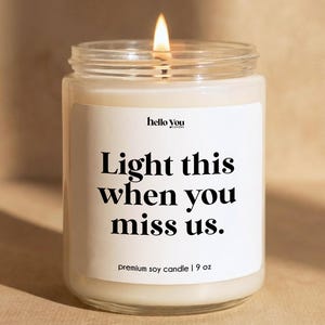 Moving Gift Candle: Light This When You Miss Us - Soy Wax