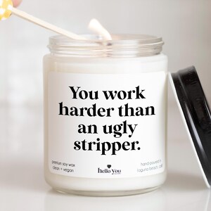 You Work Harder Than an Ugly Stripper Candle, Funny Candle Gifts for Women, New Job Gifts, Boss Day Gifts, Coworker Gifts, Funny Candles
