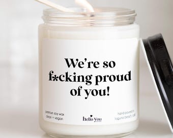 We're so fucking proud of you Candle Gift, Funny Graduation Gift Ideas, Graduation Gift for daughter, Graduation gift for son