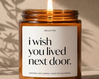 Friendship Long Distance Gift Moving Away Gift for Friend Best Friend Candle I Wish You Lived Next Door Candle