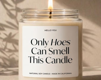 Sarcastic Candle for Best Friend Gift Best Bitches Gift for Girlfriend Gift for Wife Funny Gag Gift Only Hoes Can Smell This Candle
