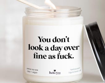 Birthday Gift for Her You don't look a day over fine as fuck Funny Candle for Best Friend Birthday Gift for Girlfriend Gift for Sister