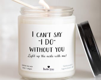 Bridal Party Gifts, Bridesmaid Gifts Personalized Gifts for Bridesmaids I Can't Say I DO without you, Light up the aisle with me gift