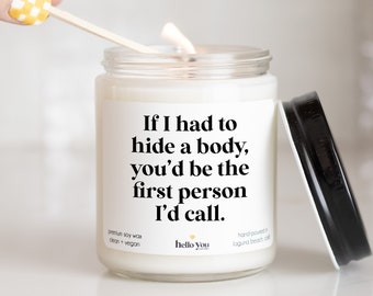 Best Friend Gift | If I had to hide a body candle | Funny Candle | Bestie Candle Gift | Best Friend Birthday Gift | Girl Friend Gift