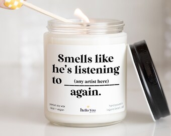Music Lover Gifts, Gifts for Him, Smells like he's listing (any artist) again, Best Friend Gift, Funny Candle, Subtle Merch, Music Fan Gifts