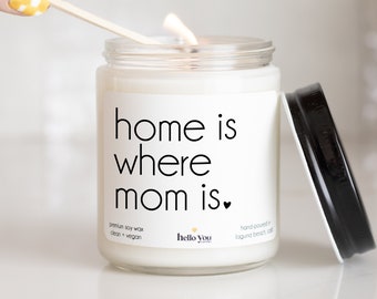 Mother's Day Gifts Home is Where Mom Is Candle Gifts for Mom Personalized Gifts for Mom Birthday Gifts for Mom Christmas gifts for mom