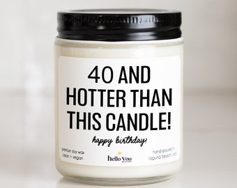 40th Birthday Gift Candle | 40 and Hotter than this candle | Funny Birthday Gift | Birthday Candle | Milestone Birthday