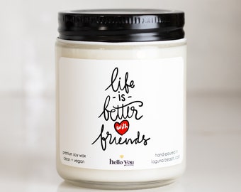 Friendship Gifts, Best Friend Gifts, Life is Better with Friends Candle, Friend Gifts, Neighbor Gifts, Coworker Gifts, Friend Birthday Gifts