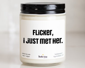 Funny Candles Flicker I just met her candle, best friend gifts for friends, funny gifts, personalized candles, personalized gifts