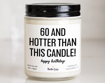 60th Birthday Gift Candle Funny Birthday Gift for her | 60 and Hotter than this candle | Milestone Birthday Gift | Funny Birthday Gift