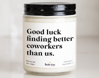 Coworker Gifts New Job Gifts for Coworker Employee Gifts Employee Leaving Gift Good Luck Finding Better Coworkers Than Us Candle