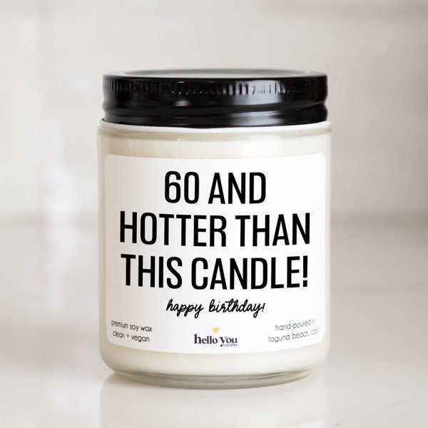 60th Birthday Gift Candle Funny Birthday Gift for her | 60 and Hotter than this candle | Milestone Birthday Gift | Funny Birthday Gift