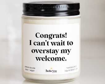 Housewarming Gifts, New Home Gifts, New House Gifts, Moving Gifts, Congrats! I Can't Wait to Overstay My Welcome Candle, Funny Candles