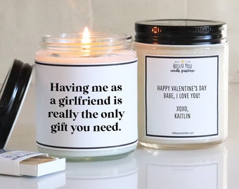 Having me as a girlfriend is really the only gift you need candle | Boyfriend Valentine's Day Gift | Boyfriend Birthday Gift