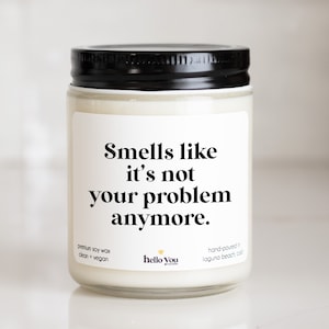 Funny Retirement Gift: "Smells Like It's Not Your Problem Anymore" Candle