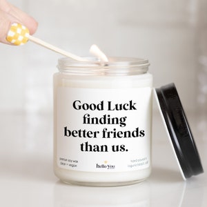 Moving Gift Candle | Good luck finding better friends than us | Neighbor gift | Neighbor moving gift | friend moving gift