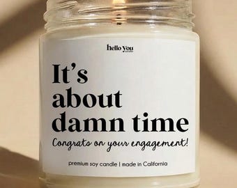 Funny Engagement Gift Candle: "It's About Damn Time" Soy Candle