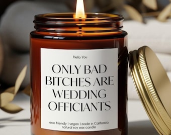 Funny Wedding Officiant Gift Only Bad Bitches are Wedding Officiants Candle Unique Gift for Wedding Professional Natural Soy Wax Candle