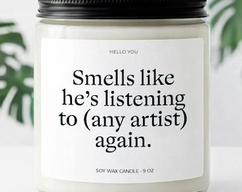 Music Lover Gift, Funny Musical Gifts, Custom Artist Candle, Personalized Fan Candle, Smells like he's listening to favorite artist Candle