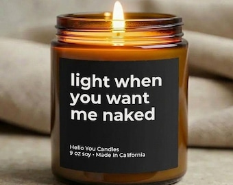 Light When You Want Me Naked, Personalized Candle, Anniversary Gift for Boyfriend, Gift for Husband Funny Gift for Him Valentines Day Candle