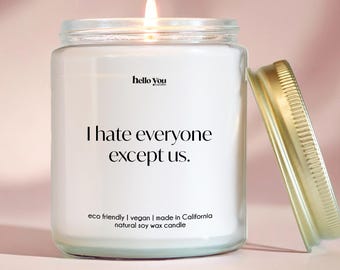 Best friend gift for best friend gift for bestie I hate everyone except us funny candle gift for sister gift for friend