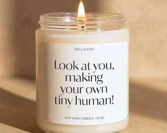 Look At You Making Your Own Tiny Human First Time Mom Congratulations Pregnancy Gift Push Present Candle