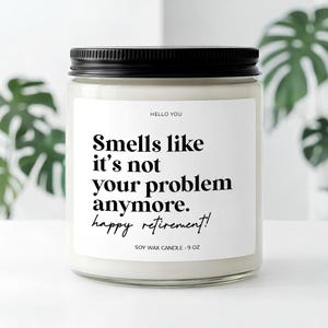 Funny Retirement Gift Candle: "Smells Like It's Not Your Problem Anymore"