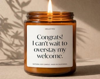 Funny Housewarming Soy Candle: Overstay My Welcome Gift