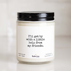 Best Friend Gifts, I&#39;ll get by with a little help from my friends personalized candle | funny candle | best friend candle gift | bestie gift