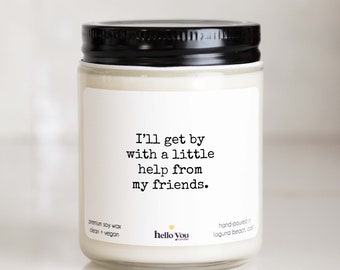 Best Friend Gifts, I'll get by with a little help from my friends personalized candle | funny candle | best friend candle gift | bestie gift