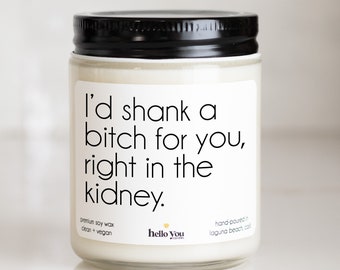 Best friend gifts Friendship gifts Best friend birthday gifts for her besties gift best friends forever I'd shank a bitch for you candle