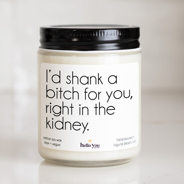 Best friend gifts Friendship gifts Best friend birthday gifts for her besties gift best friends forever I'd shank a bitch for you candle