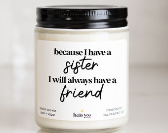 Because I Have A Sister I Will Always Have A Friend Candle | Sister Gift | Gift for Sister | Sister Candle | Personalized Sister Gift