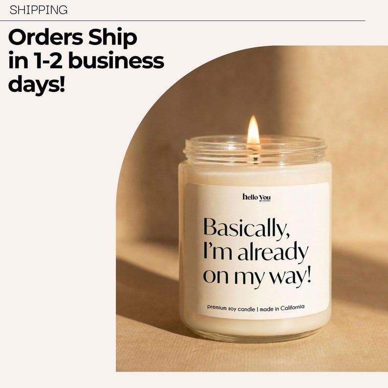 a lit candle in a jar, with a label that reads "Basically, I'm already on my way!" The background is a light brown color, and there is text at the top and bottom of the image.