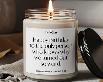 Funny Sister Birthday Gift Candle: "Turned Out So Weird"
