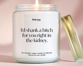 Best friend gift funny gift for sister gift for birthday gift for friend funny candle gift for coworker gift for boss I'd shank a bitch