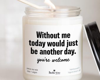 Mother's Day Gift Candle Funny Mother's Day Card Alternative Without me today would just be another day Candle Gifts for Mom