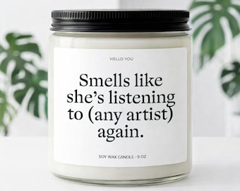 Personalized Music Lover Gifts, Fangirl Gifts, Custom Artist Candle, Smells Like She’s Listening to [Any Artist] Again Candle