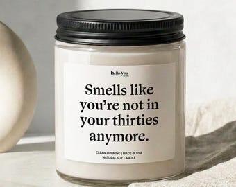 40th Birthday for Women Funny Candle Smells Like Candle for Him Smells like you're not in your thirties anymore