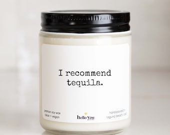 Funny Candle Personalized Gifts, I Recommend Tequila, Tequila Candle Best Friend Gifts for Her Funny Gift for Him Divorce Gifts