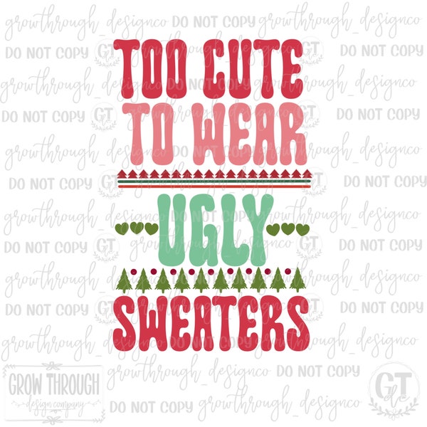 Too Cute to Wear Ugly Sweaters - png only