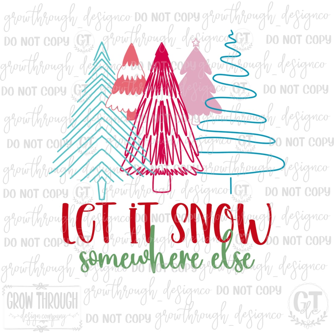 Let It Snow Somewhere Else Png Only - Etsy