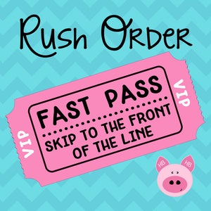 May include: A pink "Fast Pass" ticket with the text "Skip to the Front of the Line" and "VIP" on a teal chevron background. The words "Rush Order" are written above the ticket in black script. A cartoon pig is in the lower right corner.