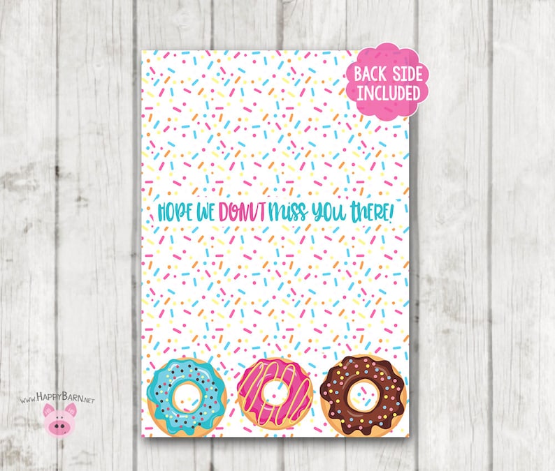 May include: A printable invitation with a donut theme. The background is white with colorful sprinkles. The text says "Hope we don't miss you there!" and there are three donuts at the bottom of the invitation. The donuts are pink, blue, and brown with white frosting and sprinkles.